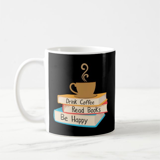Drink Coffee Read Books Be Happy Coffee Mug (Left)