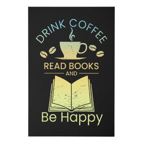 Drink Coffee Read Books Be Happy Quote Faux Canvas Print