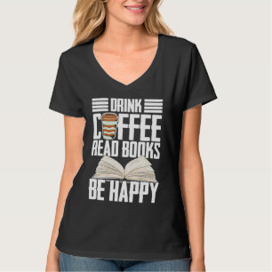 Drink Coffee Read Books Be Happy Reading Barista T-Shirt