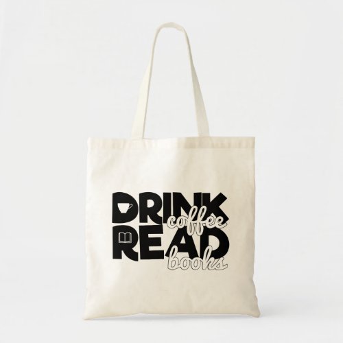 Drink Coffee Read Books Bookworm Reading Saying Tote Bag
