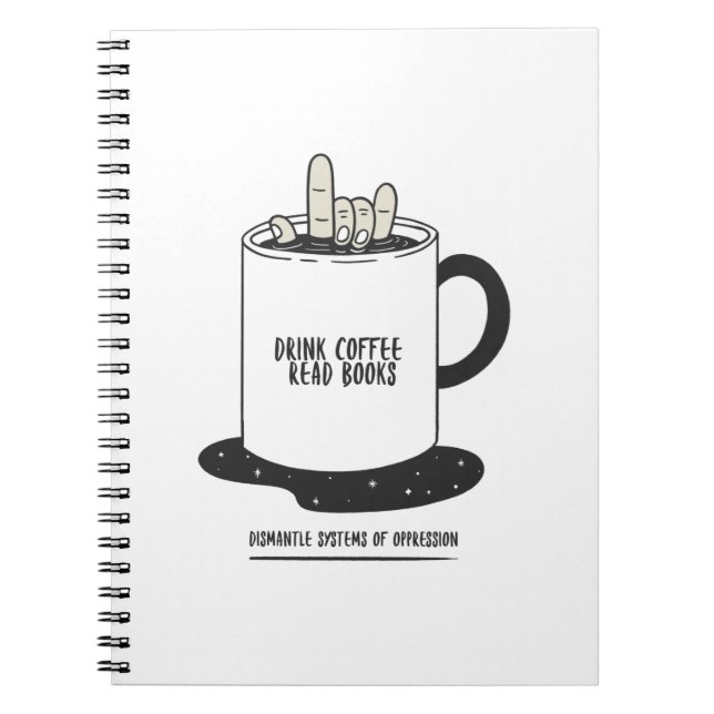 Drink Coffee Read Books Dismantle Systems (Front)