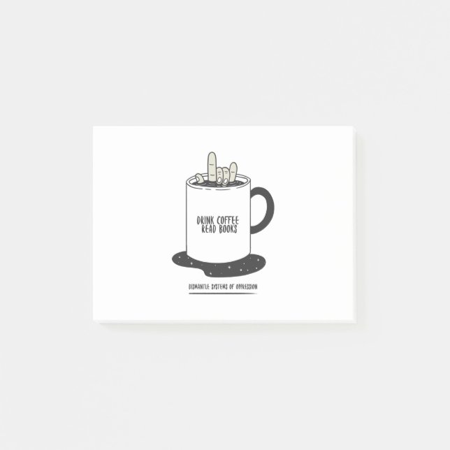 Drink Coffee Read Books Dismantle Systems Post-it Notes (Front)