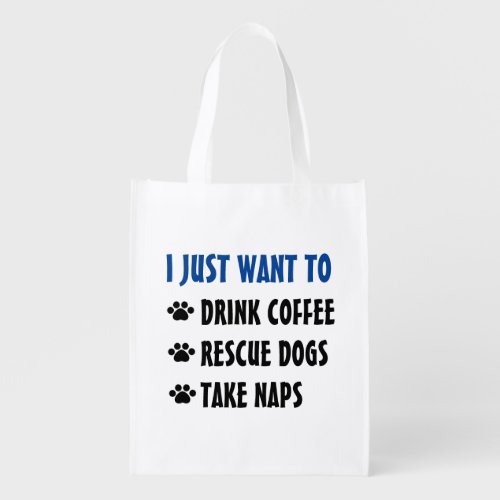 Drink Coffee Rescue Dogs Take Naps Grocery Bag
