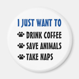 Drink Coffee, Save Animals, Take Naps Magnet