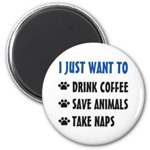 Drink Coffee, Save Animals, Take Naps Magnet