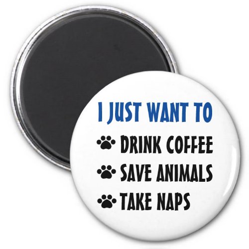 Drink Coffee Save Animals Take Naps Magnet