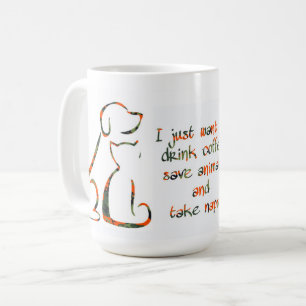 Drink coffee, Save animals, Take naps - Pet Lover Coffee Mug
