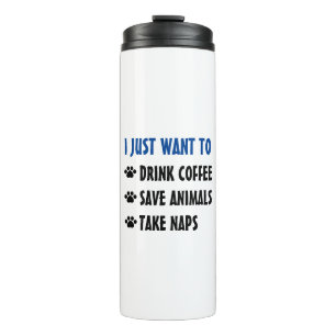 Drink Coffee, Save Animals, Take Naps Thermal Tumbler