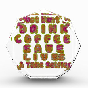 Drink Coffee Save Lives & Take Selfies Art Print Acrylic Award