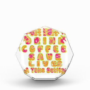 Drink Coffee Save Lives & Take Selfies Art Print Award