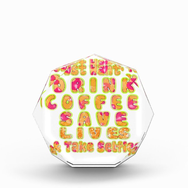 Drink Coffee Save Lives & Take Selfies Art Print Award (Front)