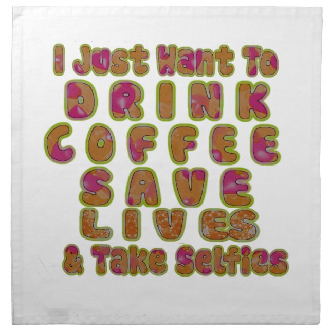 Drink Coffee Save Lives & Take Selfies Art Print Cloth Napkin (Front)