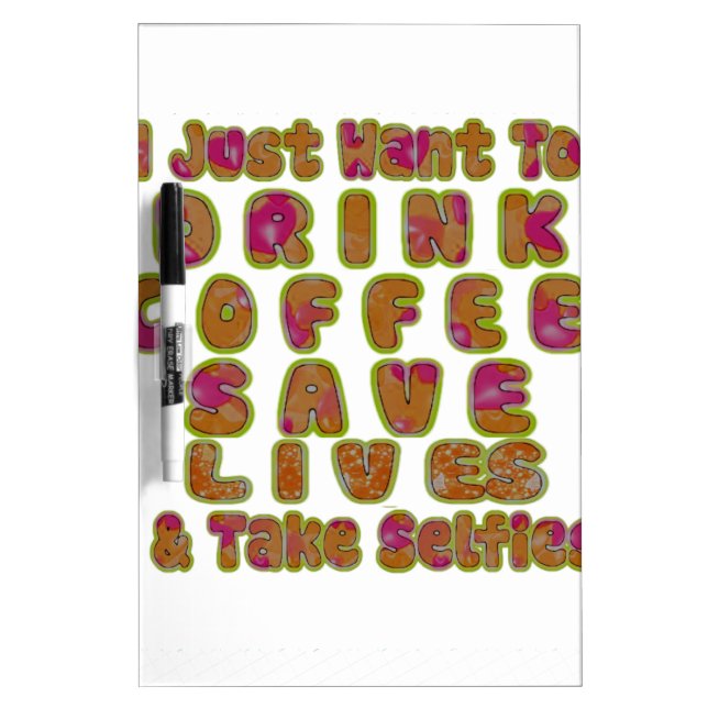 Drink Coffee Save Lives & Take Selfies Art Print Dry Erase Board (Front)