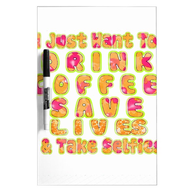 Drink Coffee Save Lives & Take Selfies Art Print Dry Erase Board (Front)