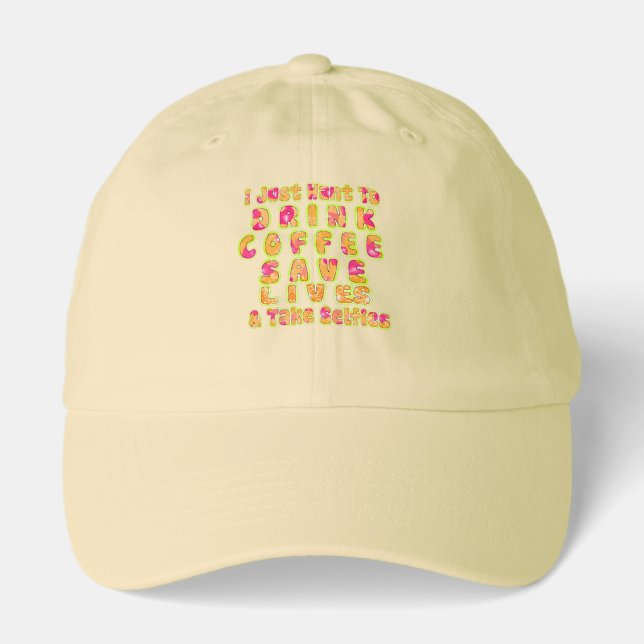 Drink Coffee Save Lives & Take Selfies Art Print Hat (Front)