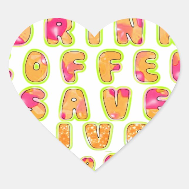 Drink Coffee Save Lives & Take Selfies Art Print Heart Sticker (Front)