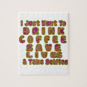 Drink Coffee Save Lives & Take Selfies Art Print Jigsaw Puzzle