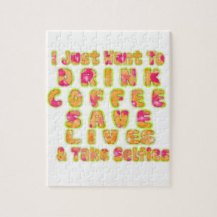 Drink Coffee Save Lives & Take Selfies Art Print Jigsaw Puzzle
