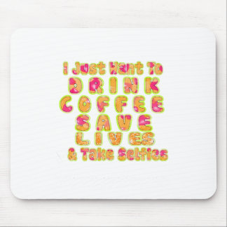 Drink Coffee Save Lives & Take Selfies Art Print Mouse Pad