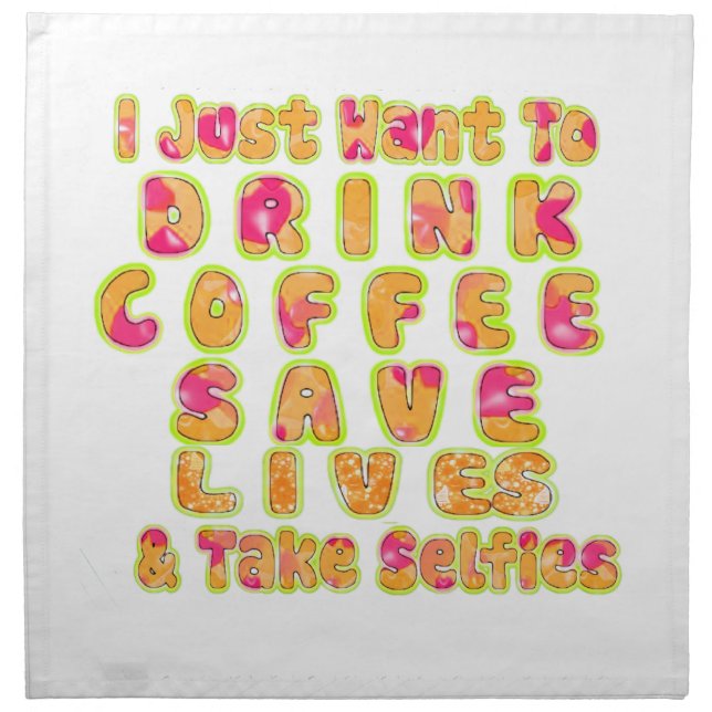 Drink Coffee Save Lives & Take Selfies Art Print Napkin (Front)