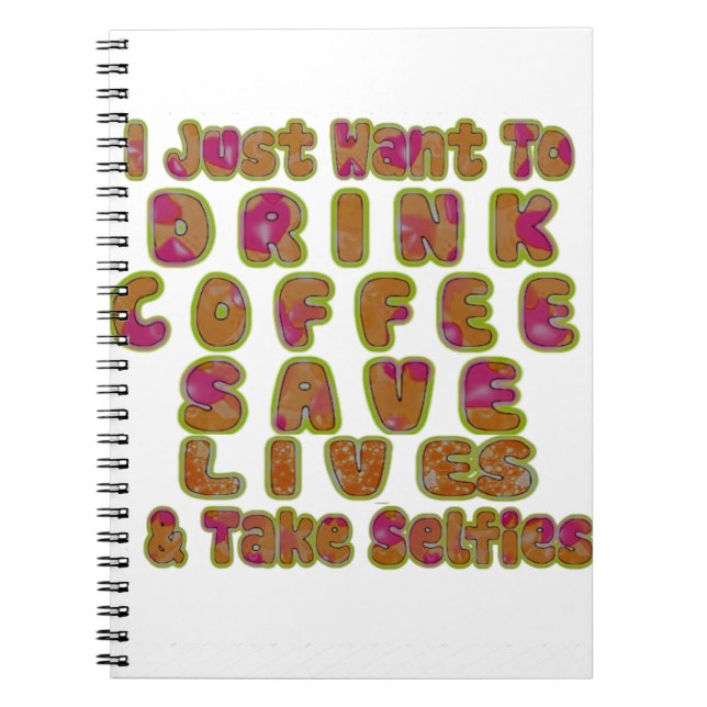 Drink Coffee Save Lives & Take Selfies Art Print Notebook (Front)