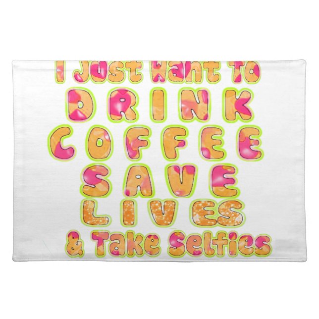 Drink Coffee Save Lives & Take Selfies Art Print Placemat (Front)
