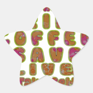 Drink Coffee Save Lives & Take Selfies Art Print Star Sticker