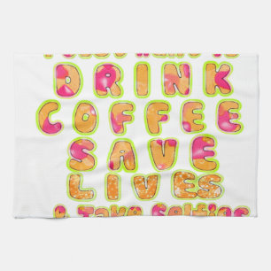 Drink Coffee Save Lives & Take Selfies Art Print Towel