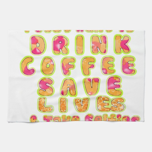 Drink Coffee Save Lives & Take Selfies Art Print Towel (Horizontal)