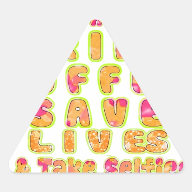 Drink Coffee Save Lives & Take Selfies Art Print Triangle Sticker (Front)