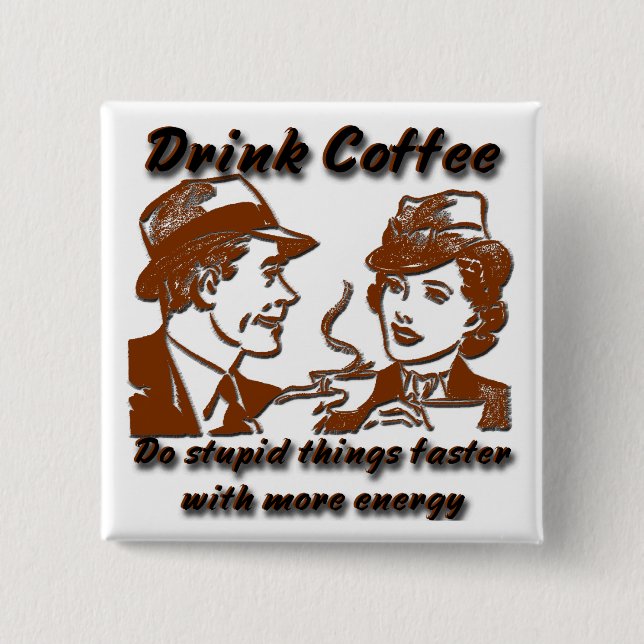 Drink Coffee Square Pin (Front)