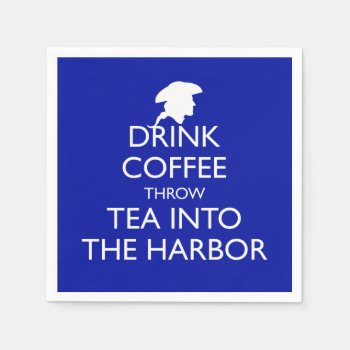 Drink Coffee Throw Tea Into The Harbor  Blue Napkins by HolidayBug at Zazzle