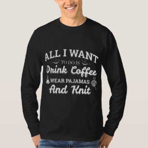 Drink Coffee Wear Pajamas and Knit T-Shirt