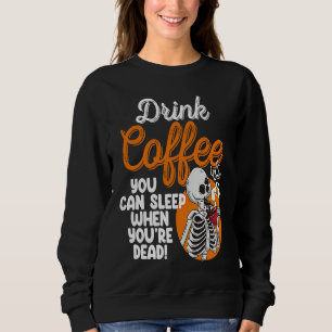 Drink Coffee You Can Sleep When Dead  Women Pirate Sweatshirt