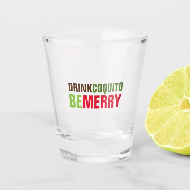 Drink Coquito Be Merry Christmas Shot Glass (Front)