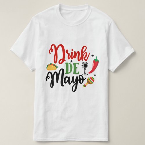 Drink De Mayo_01 _ Cinco De Mayo T_Shirt