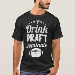 Drink Draft Dominate Funny Fantasy Football Sports T-Shirt