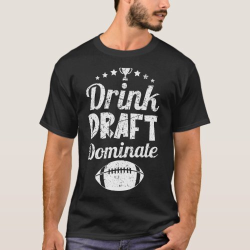 Drink Draft Dominate Funny Fantasy Football Sports T_Shirt