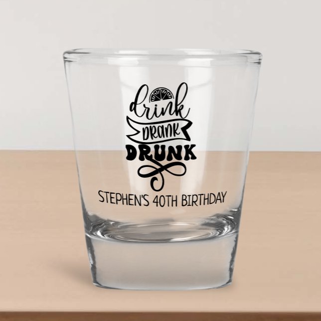 Drink Drank Drunk Birthday Party Favor Celebration Shot Glass (Creator Uploaded)