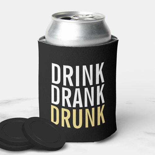 Drink Drank drunk  Funny Can Cooler