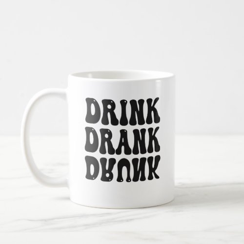 Drink Drank Drunk Funny Drinking Squad Gift  Coffee Mug