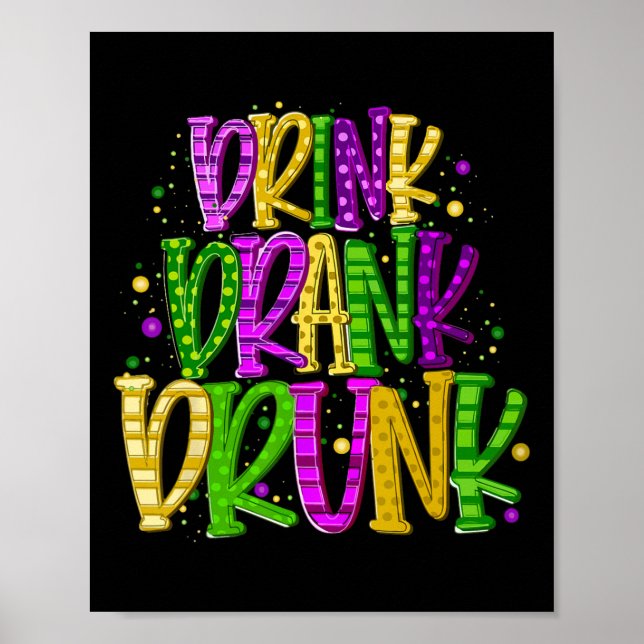 Drink Drank Drunk Funny Mardi Gras Festival  Poster (Front)