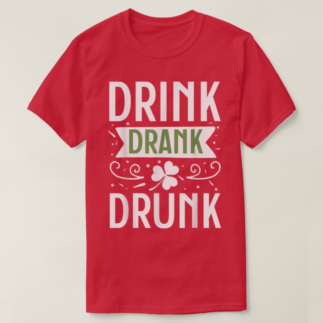 Drink Drank Drunk Happy St T-Shirt (Design Front)