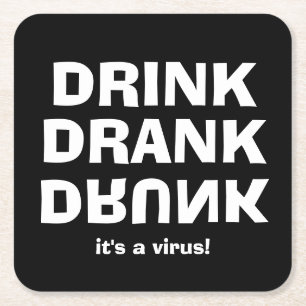 Drink Drank Drunk - It's A Virus on Black Square Paper Coaster