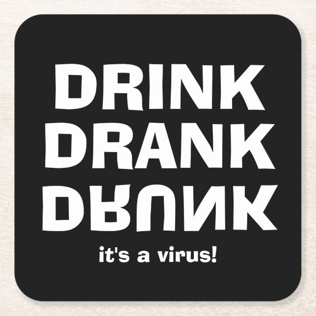 Drink Drank Drunk - It's A Virus on Black Square Paper Coaster (Front)