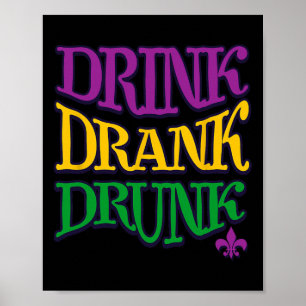 Drink Drank Drunk Mardi Gras Funny Drinking Beer N Poster