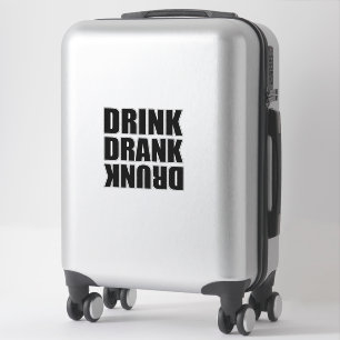 Drink Drank Drunk Sticker