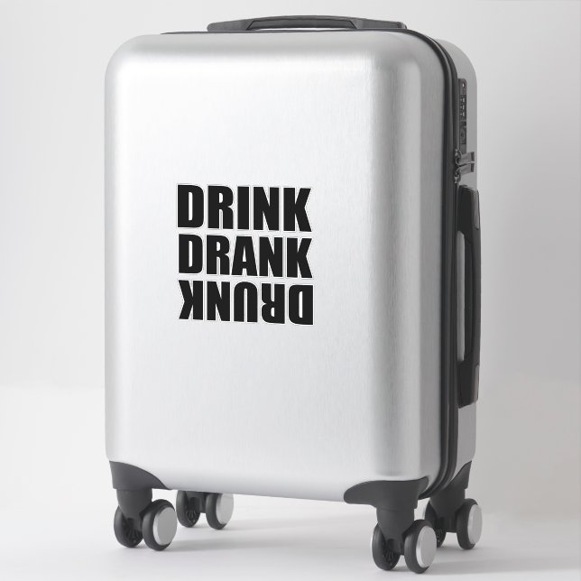 Drink Drank Drunk Sticker (Suitcase)