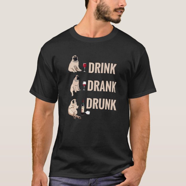 Drink Drank Drunk T-Shirt (Front)