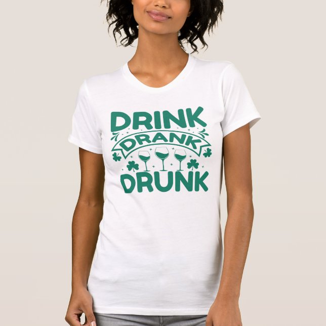 Drink Drank Drunk  T-Shirt (Front)